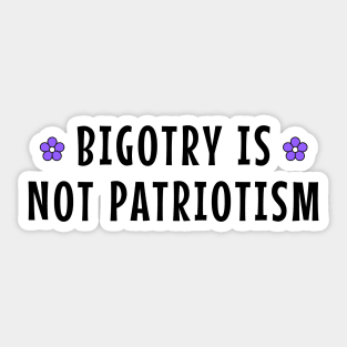 Bigotry Is Not Patriotism Sticker